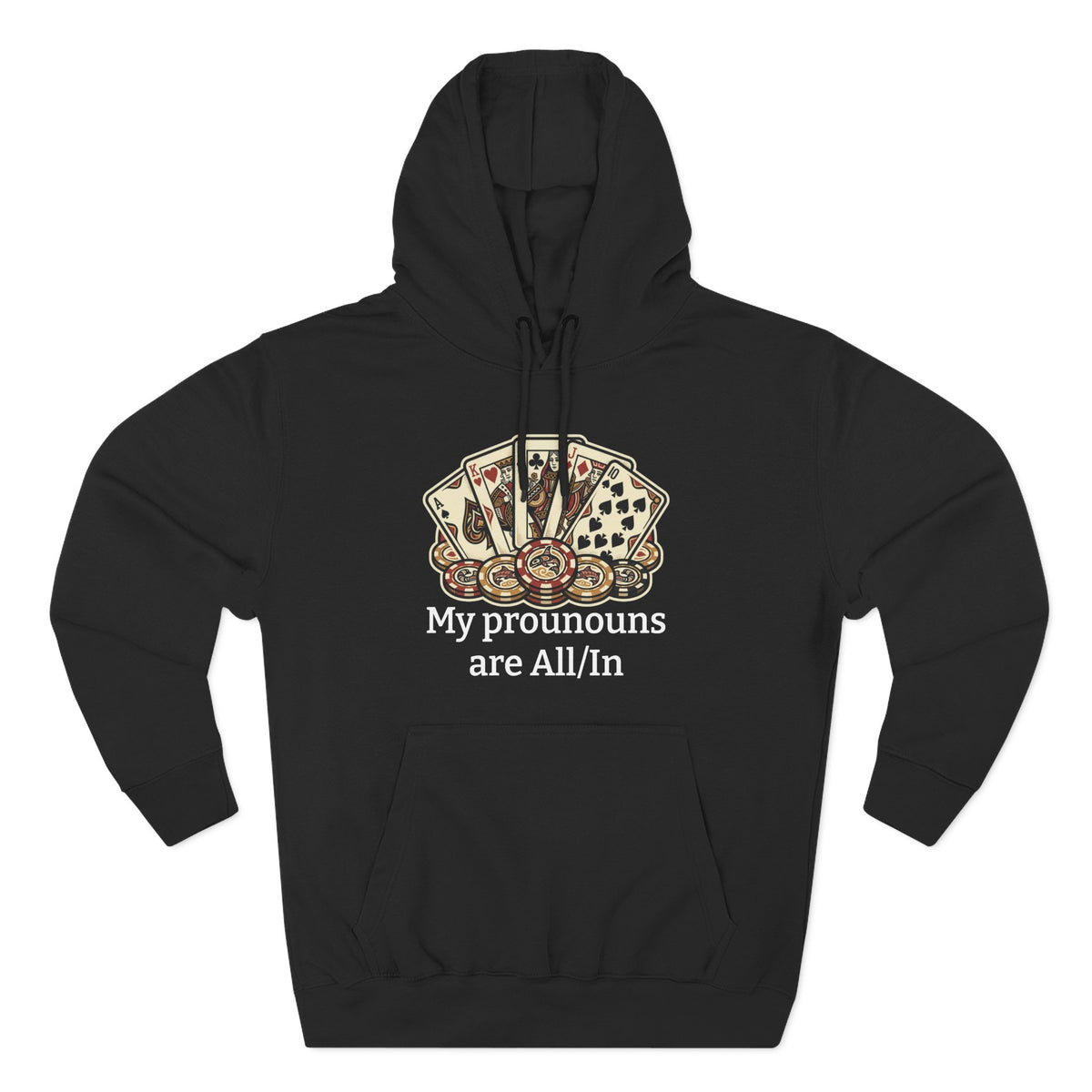 The All/In Hoodie — For the Bold (and the Bluffers)