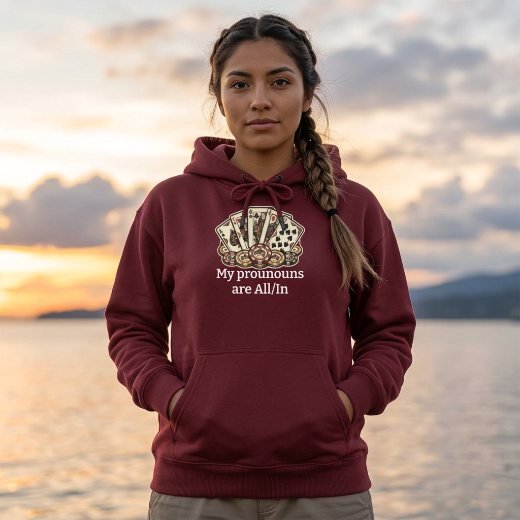 The All/In Hoodie — For the Bold (and the Bluffers)