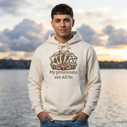 The All/In Hoodie — For the Bold (and the Bluffers)