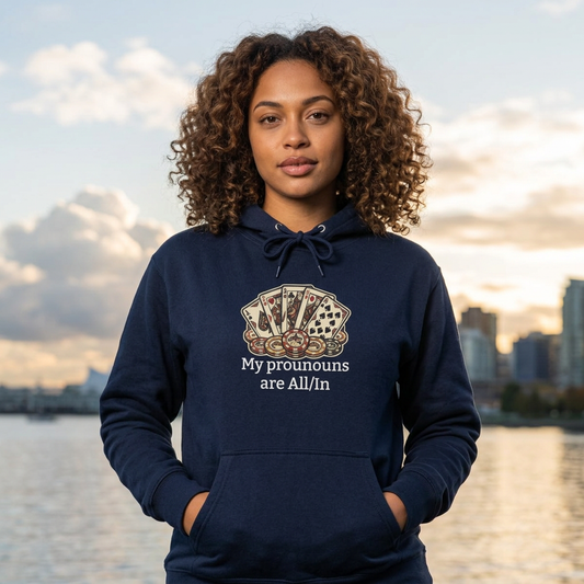 The All/In Hoodie — For the Bold (and the Bluffers)